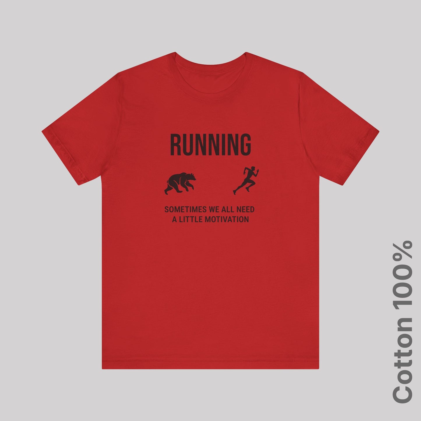 Running Sometimes we all need a little motivation (grizzly bear) - 100% Cotton Tee