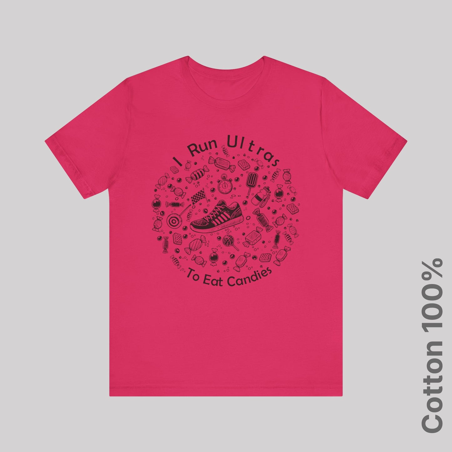 I Run Ultras To Eat Candies - 100% Cotton Tee