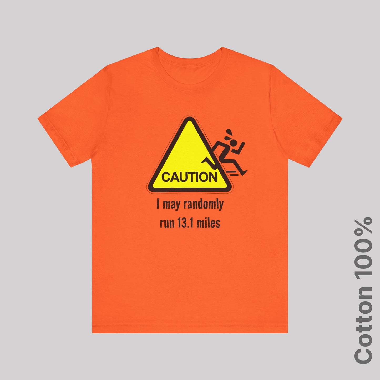 Caution: I may randomly run 13.1 miles - 100% Cotton Tee