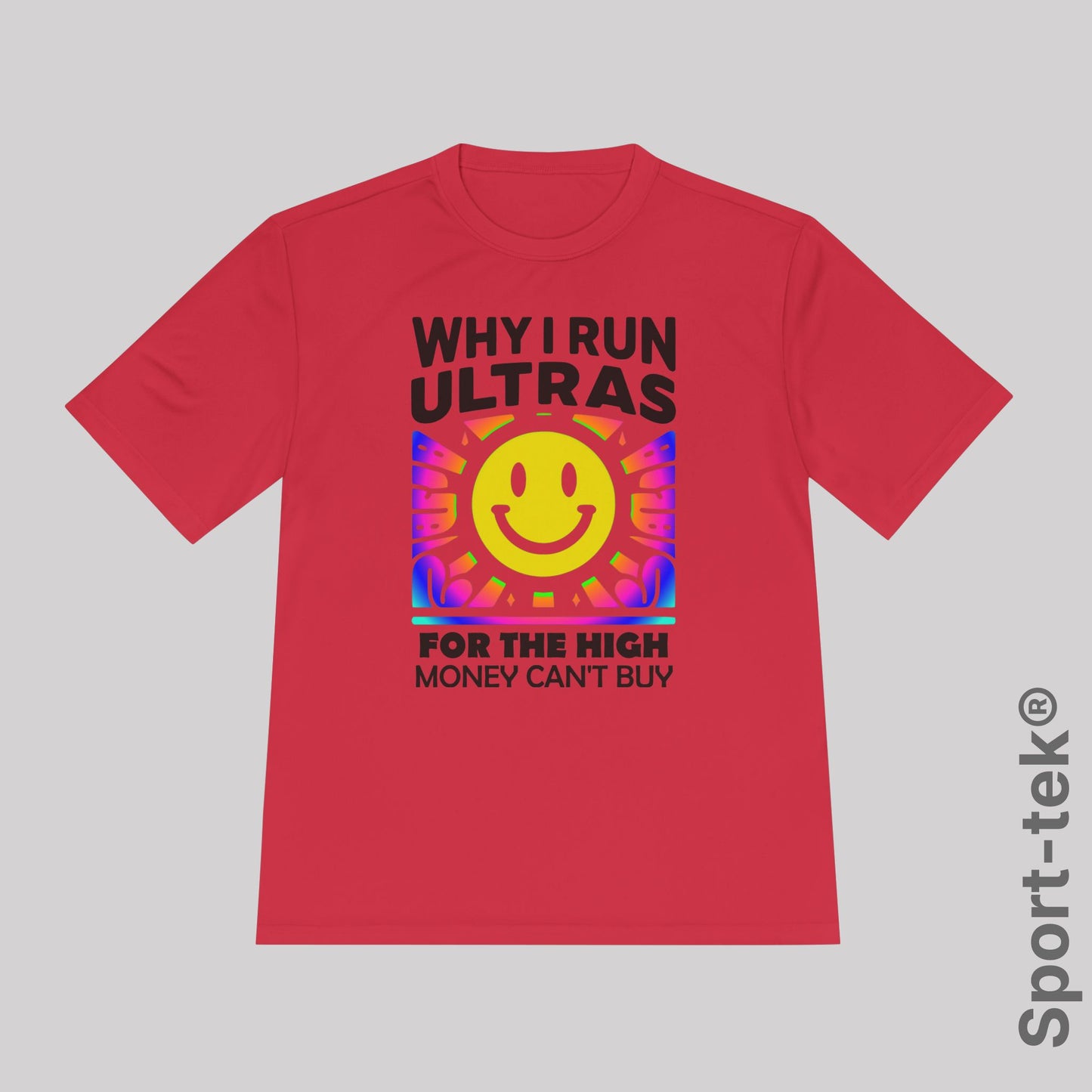 Why I Run Ultras? Fot the High Money Can't Buy - Sport-Tek® Running T-Shirt