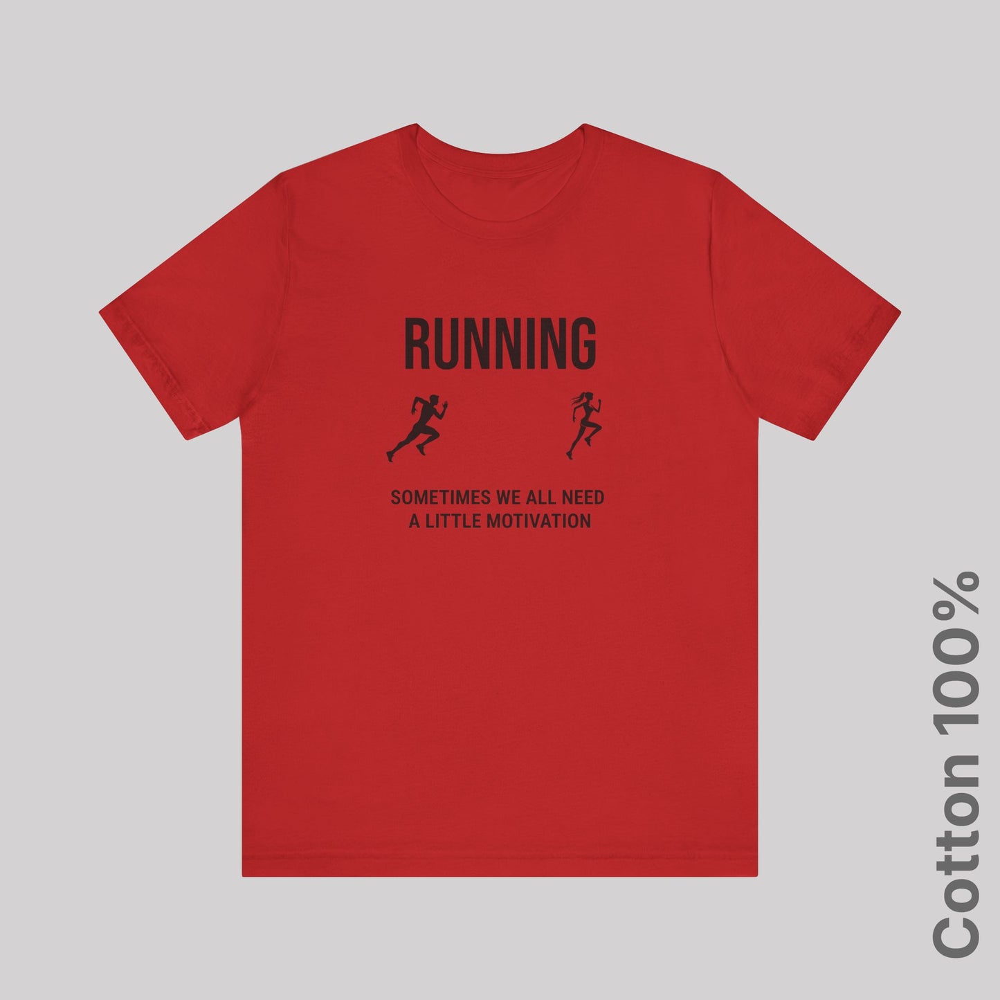 Running Sometimes we all need a little motivation (Love of your life) - 100% Cotton Tee