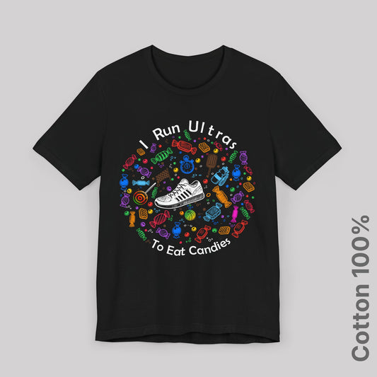 I Run Ultras To Eat Candies (color) - 100% Cotton Tee