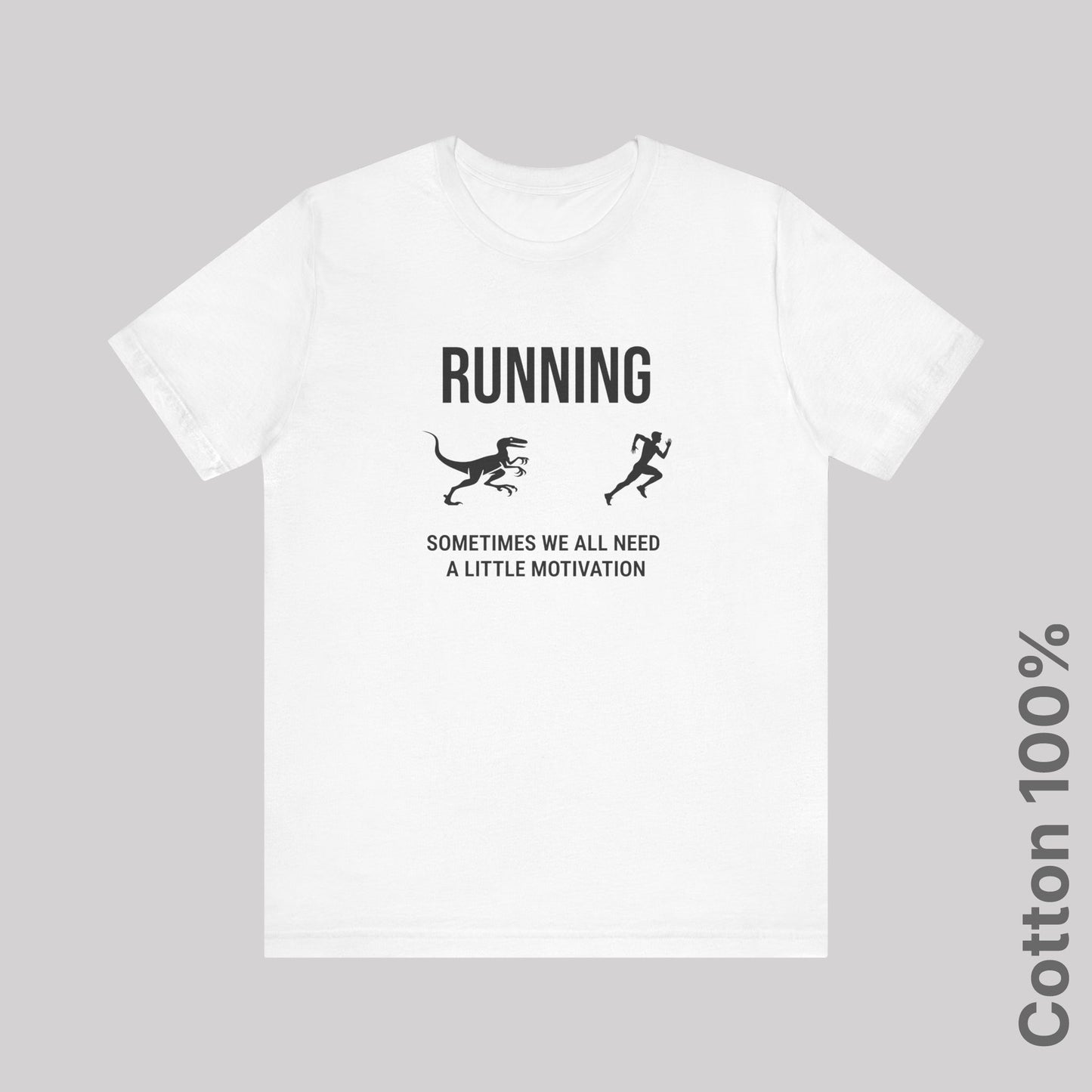 Running Sometimes we all need a little motivation (Velociraptor) - 100% Cotton Tee