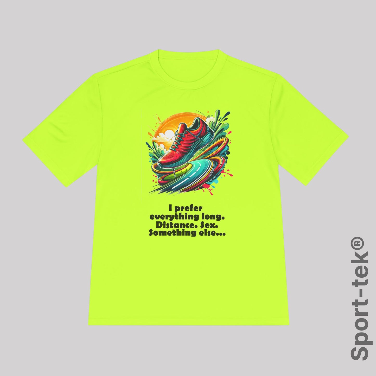 I prefer everything long. Distance. Sex. Something else. v3. - Sport-Tek® Running Tee