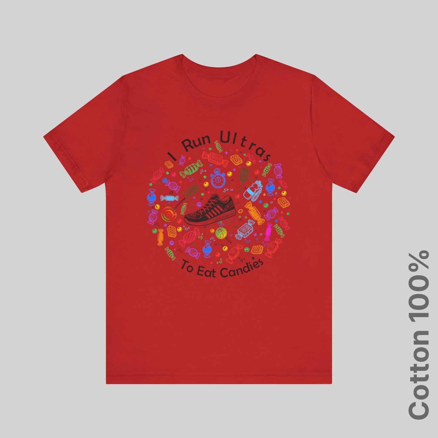 I Run Ultras To Eat Candies (color) - 100% Cotton Tee