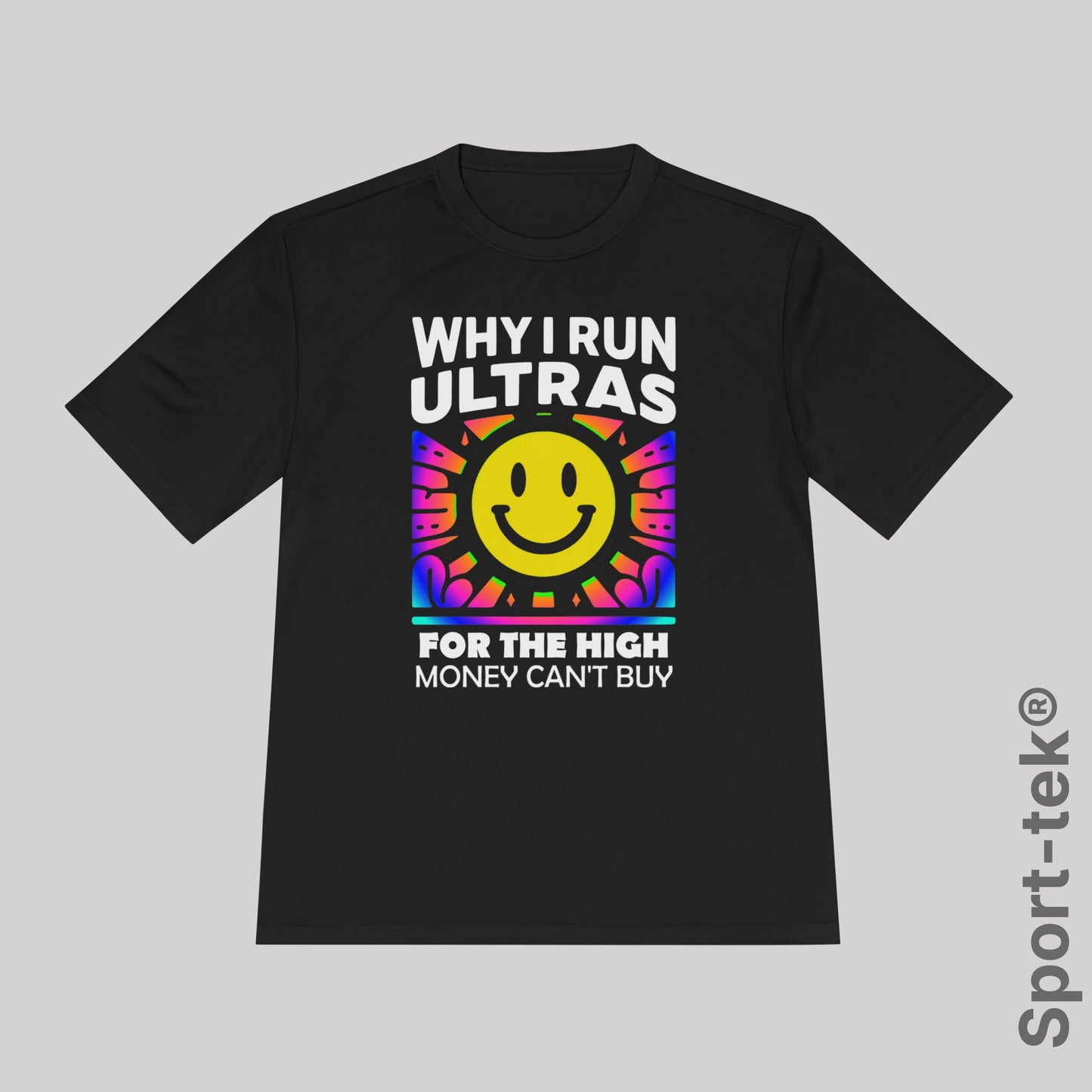 Why I Run Ultras? Fot the High Money Can't Buy - Sport-Tek® Running T-Shirt