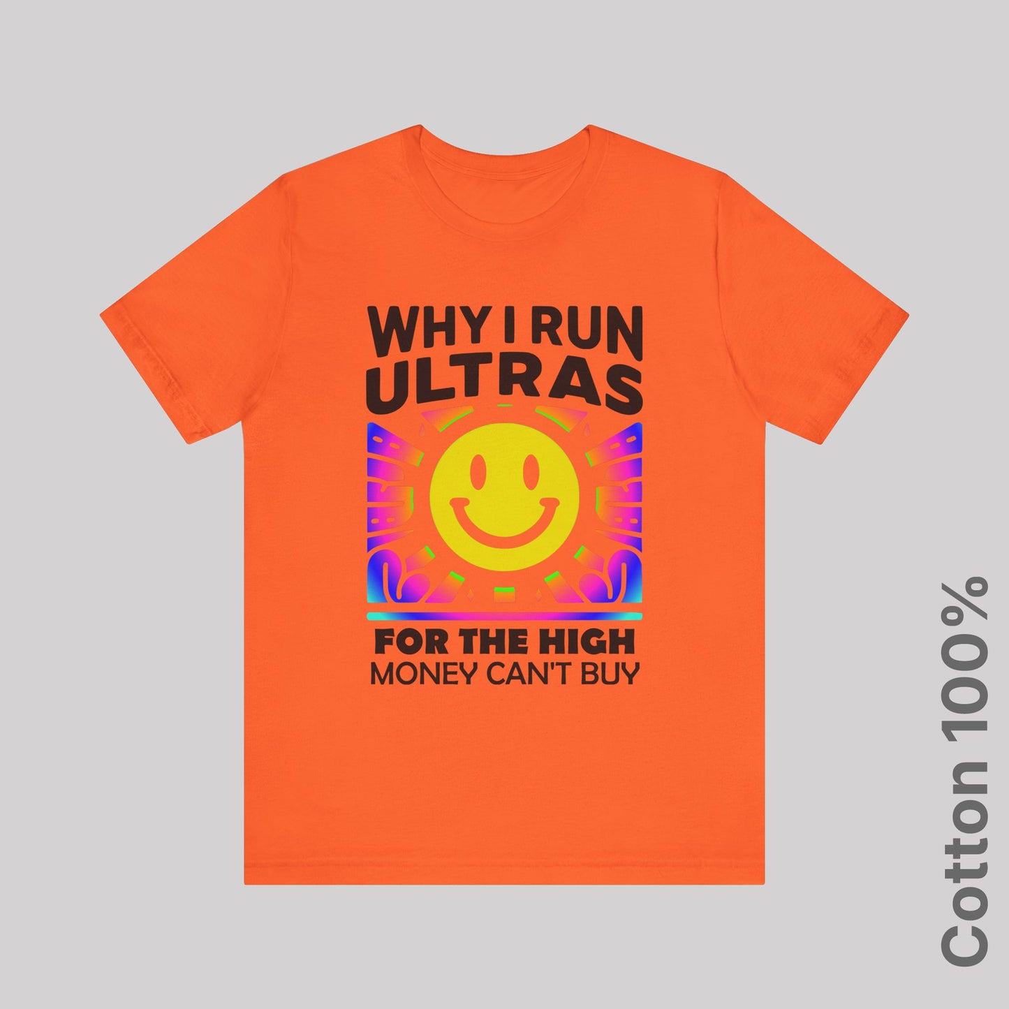 Why I Run Ultras? For the High Money Can't Buy 100% Cotton Tee