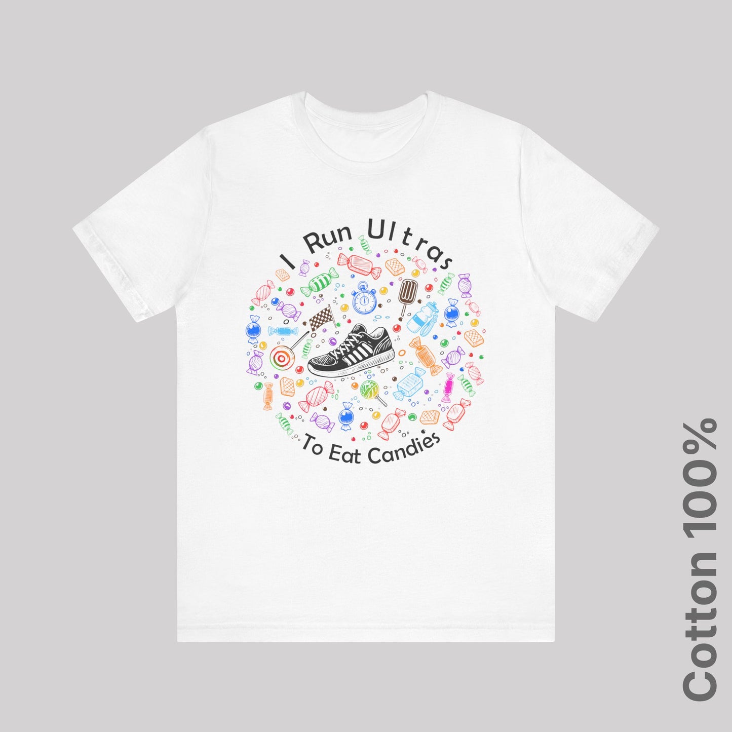 I Run Ultras To Eat Candies (color) - 100% Cotton Tee