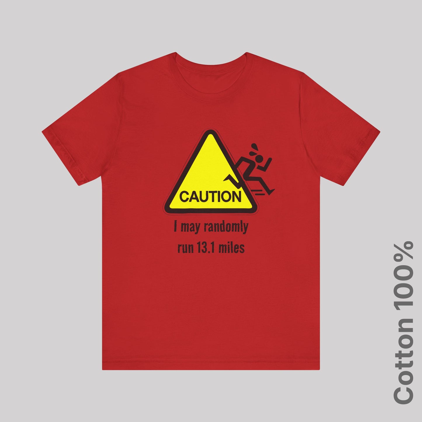 Caution: I may randomly run 13.1 miles - 100% Cotton Tee