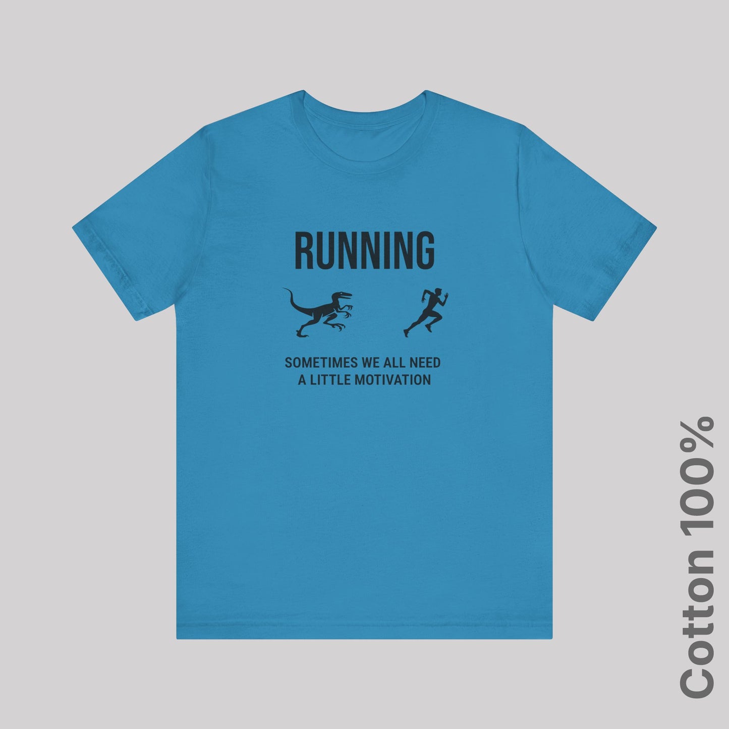 Running Sometimes we all need a little motivation (Velociraptor) - 100% Cotton Tee