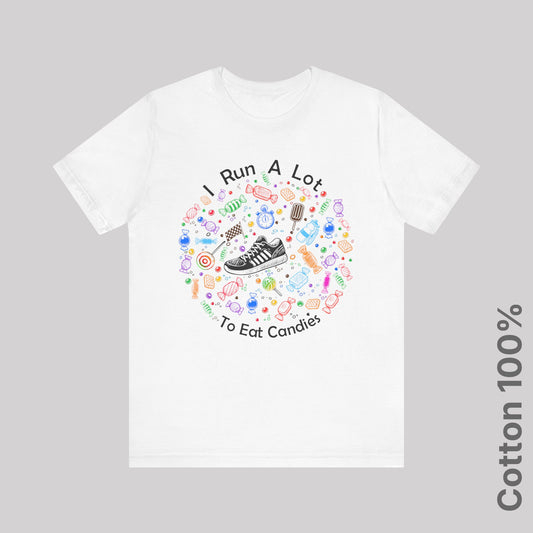 I Run A Lot To Eat Candies (color) - 100% Cotton Tee