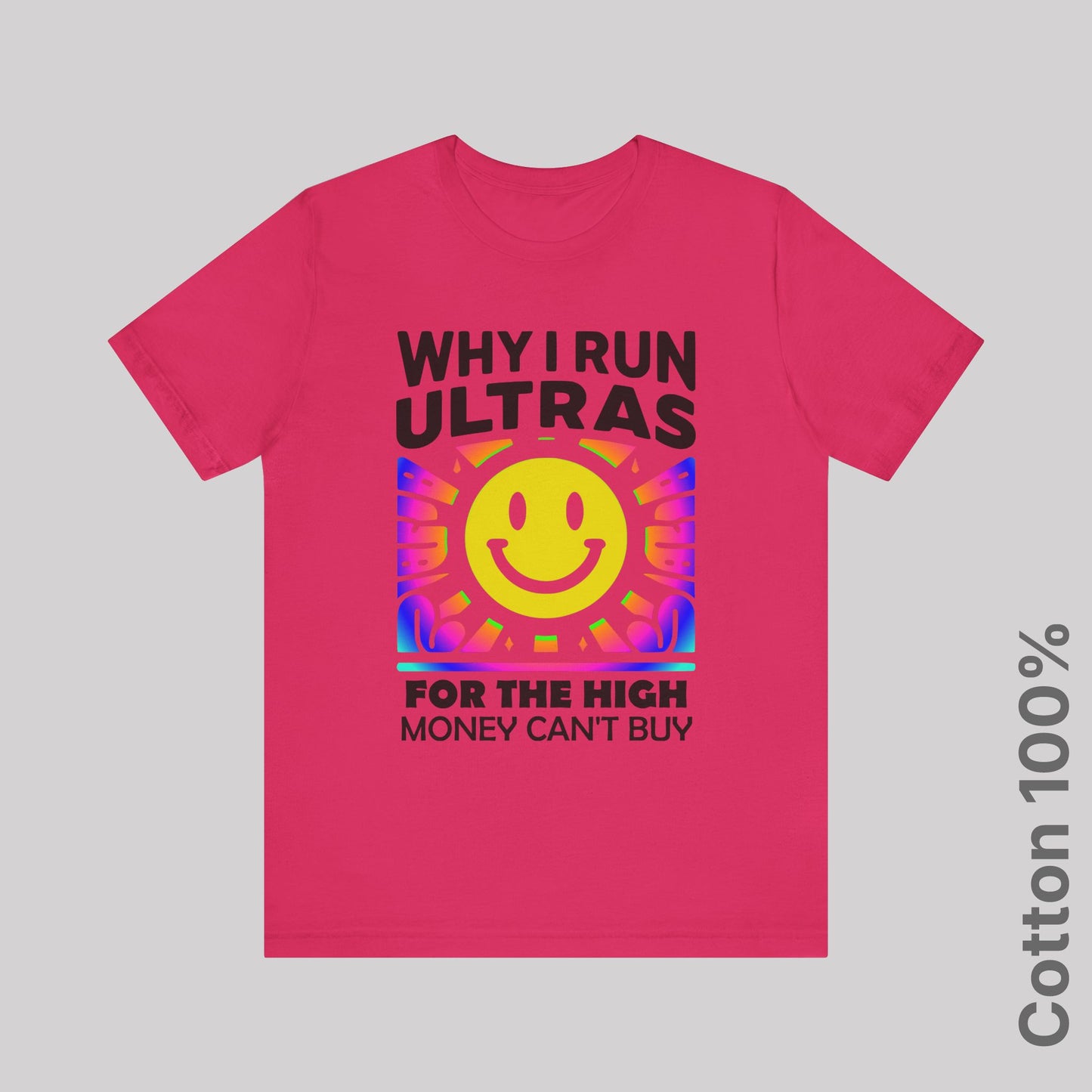 Why I Run Ultras? For the High Money Can't Buy 100% Cotton Tee