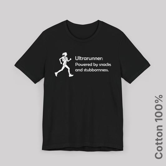 Ultrarunner: Powered by snacks and stubbornness. Woman - 100% Cotton Tee