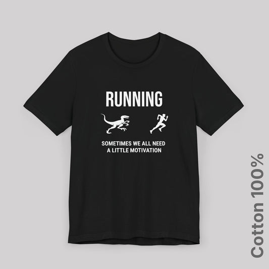 Running Sometimes we all need a little motivation (Velociraptor) - 100% Cotton Tee