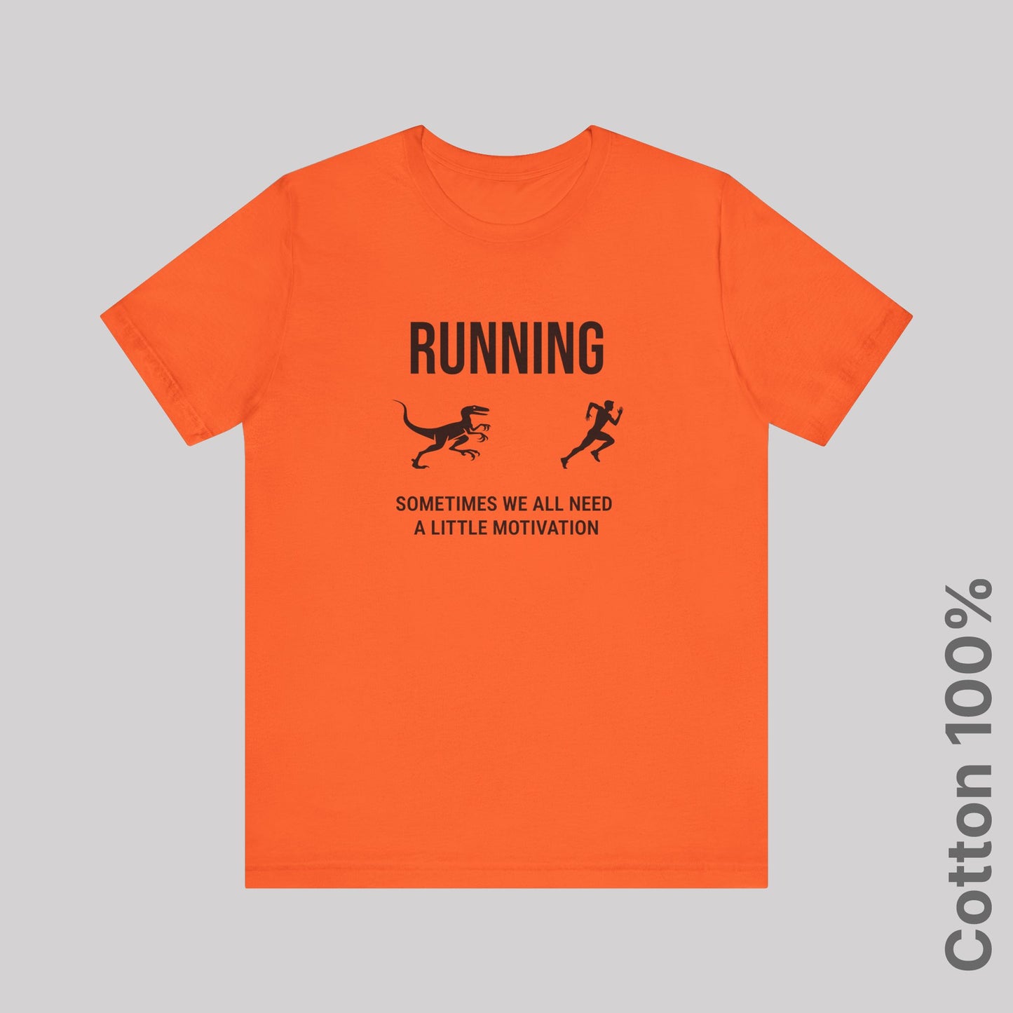 Running Sometimes we all need a little motivation (Velociraptor) - 100% Cotton Tee