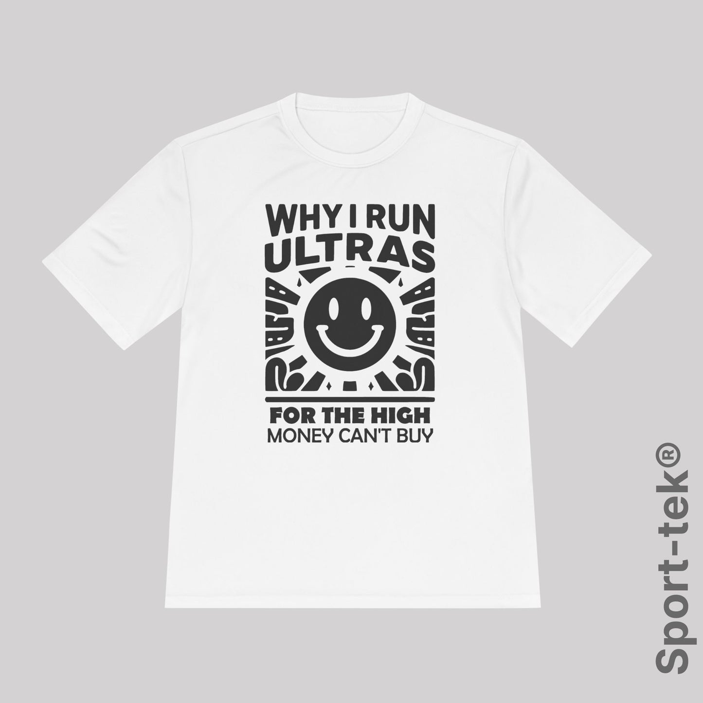 Why I Run Ultras? Fot the High Money Can't Buy - Sport-Tek® Running T-Shirt