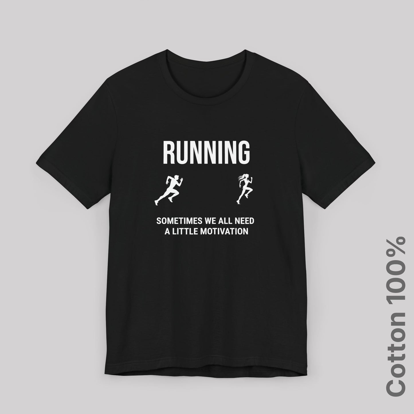 Running Sometimes we all need a little motivation (Love of your life) - 100% Cotton Tee