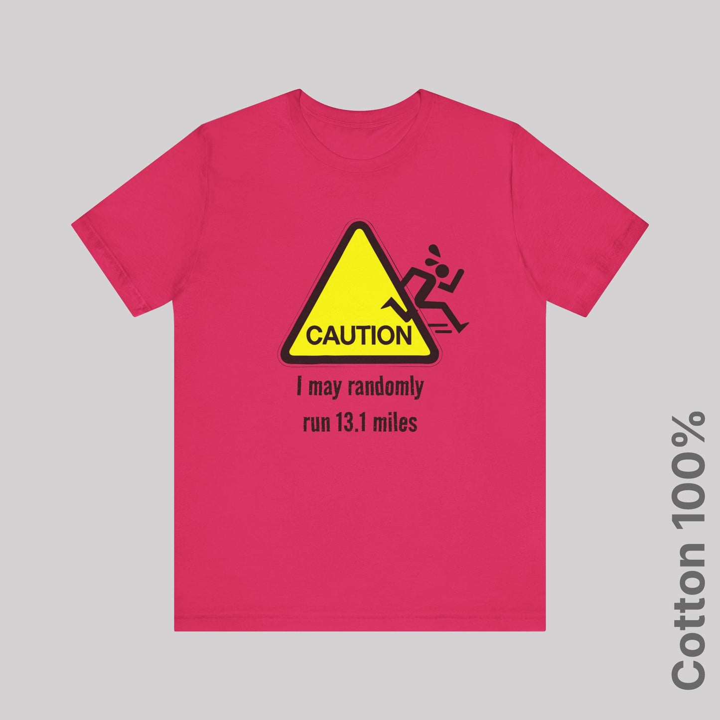 Caution: I may randomly run 13.1 miles - 100% Cotton Tee