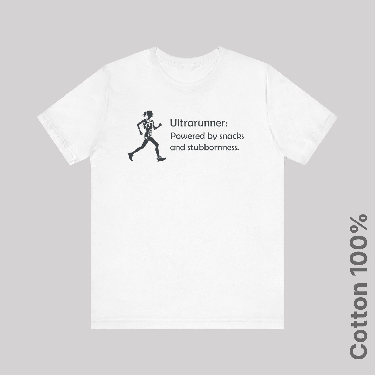 Ultrarunner: Powered by snacks and stubbornness. Woman - 100% Cotton Tee