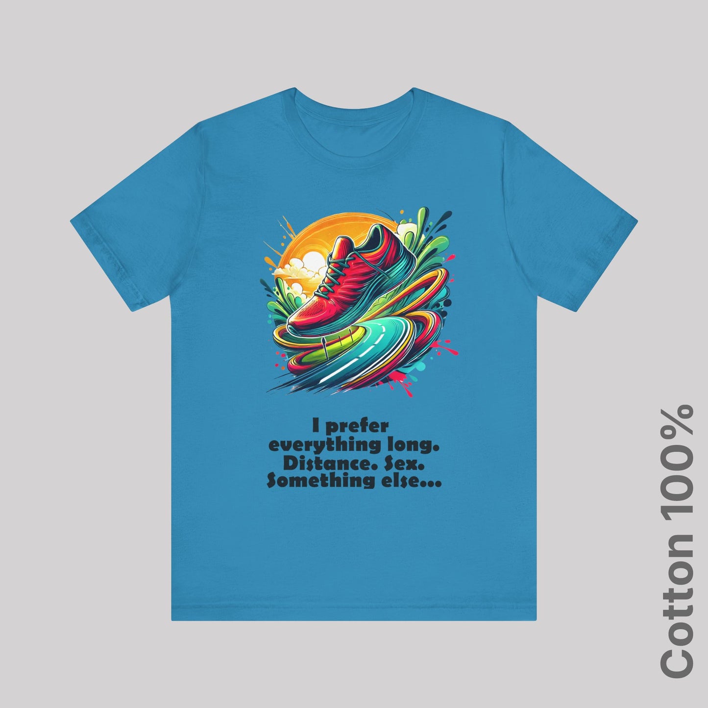 I prefer everything long. Distance. Sex. Something else. v3. 100% Cotton Tee