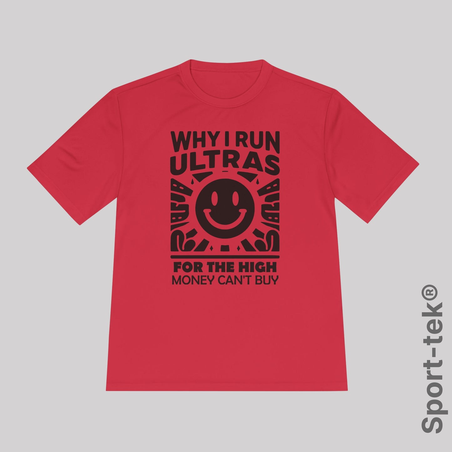 Why I Run Ultras? Fot the High Money Can't Buy - Sport-Tek® Running T-Shirt