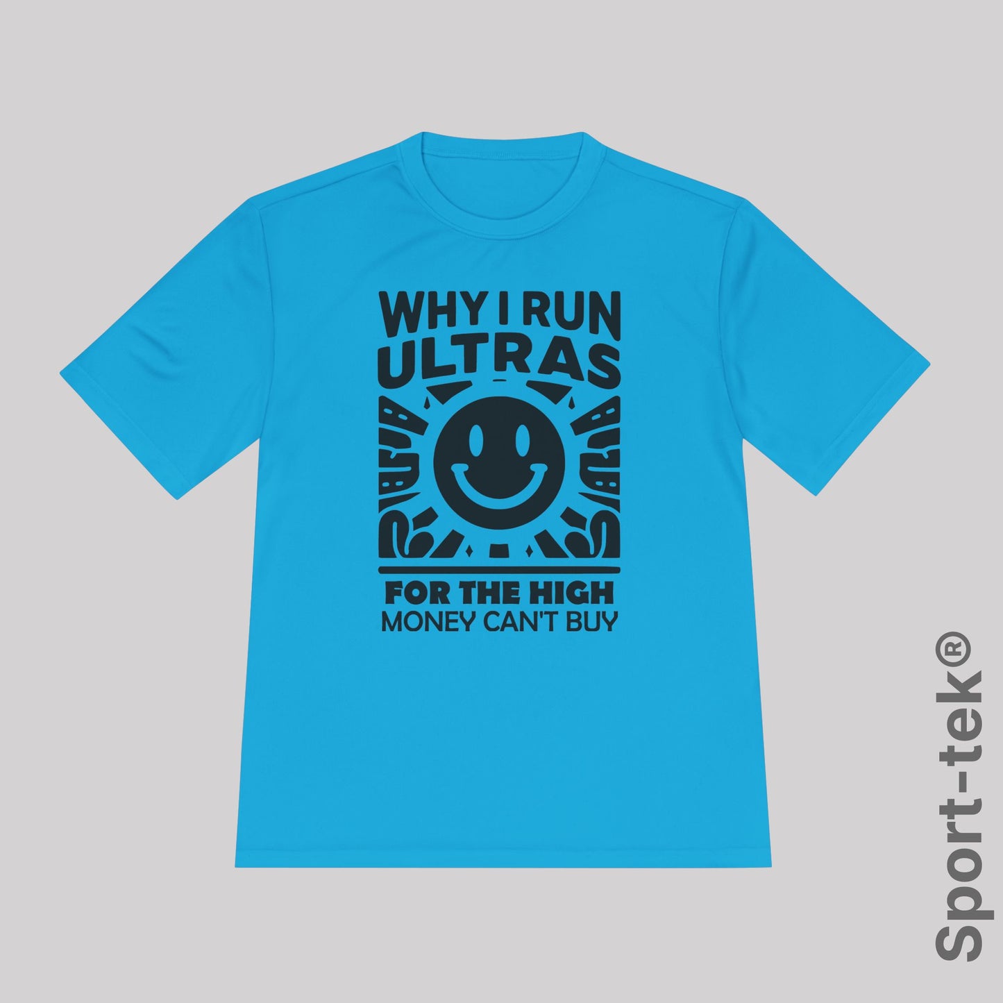 Why I Run Ultras? Fot the High Money Can't Buy - Sport-Tek® Running T-Shirt