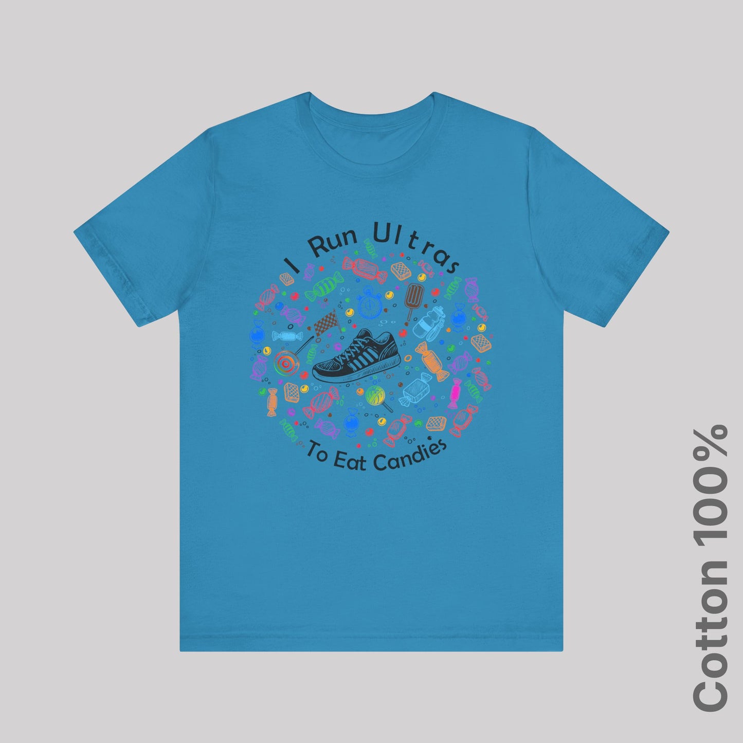 I Run Ultras To Eat Candies (color) - 100% Cotton Tee