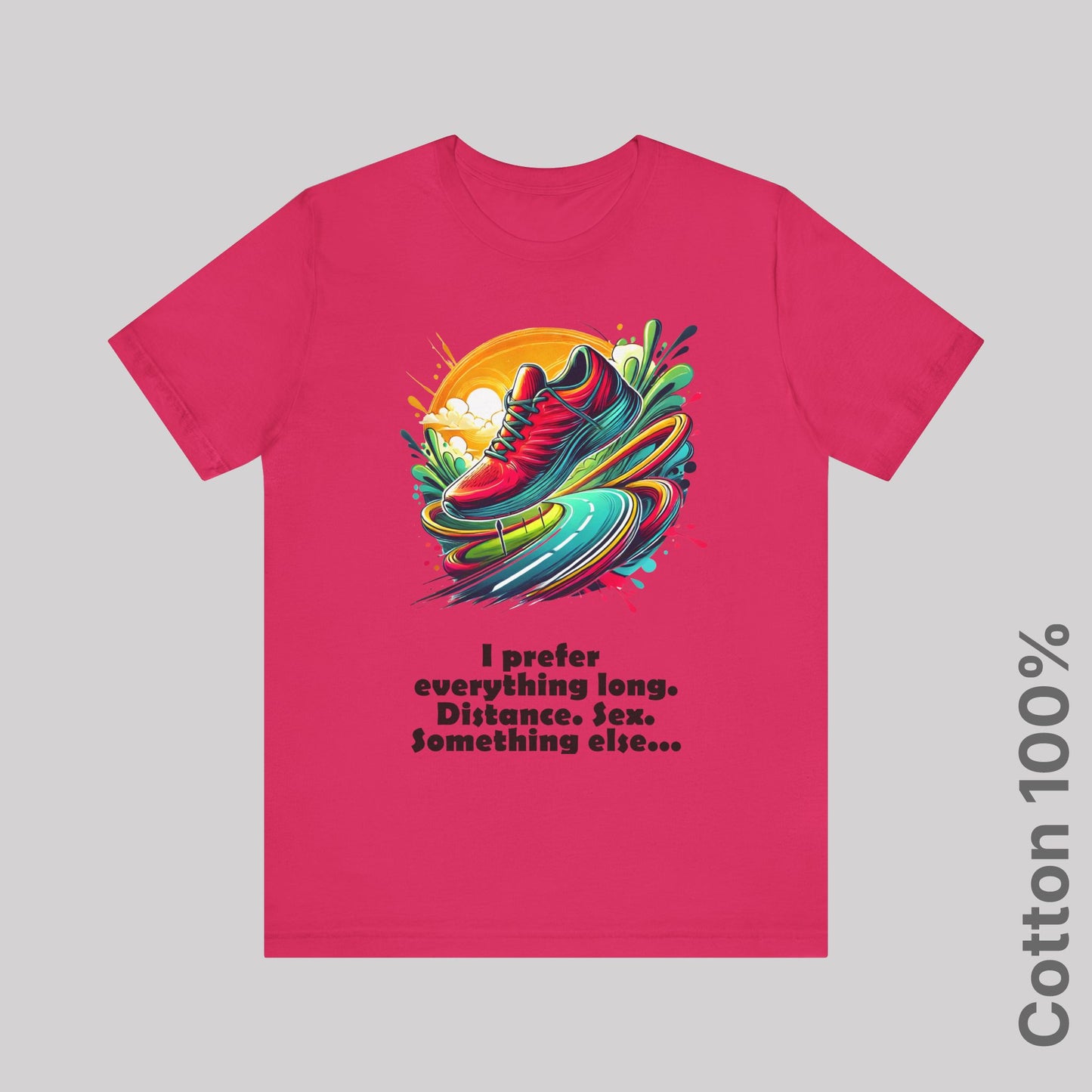 I prefer everything long. Distance. Sex. Something else. v3. 100% Cotton Tee