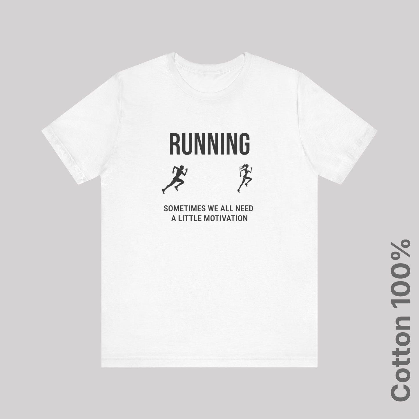 Running Sometimes we all need a little motivation (Love of your life) - 100% Cotton Tee