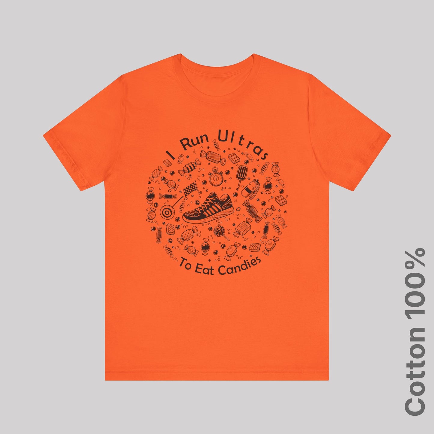 I Run Ultras To Eat Candies - 100% Cotton Tee